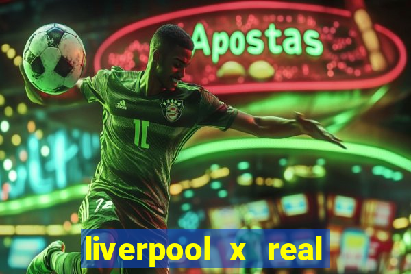 liverpool x real madrid ao vivo futemax